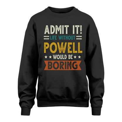 POWELL HH88-K2–Personalized Funny Quote Apparel “Life Without NAME Would Be Boring”