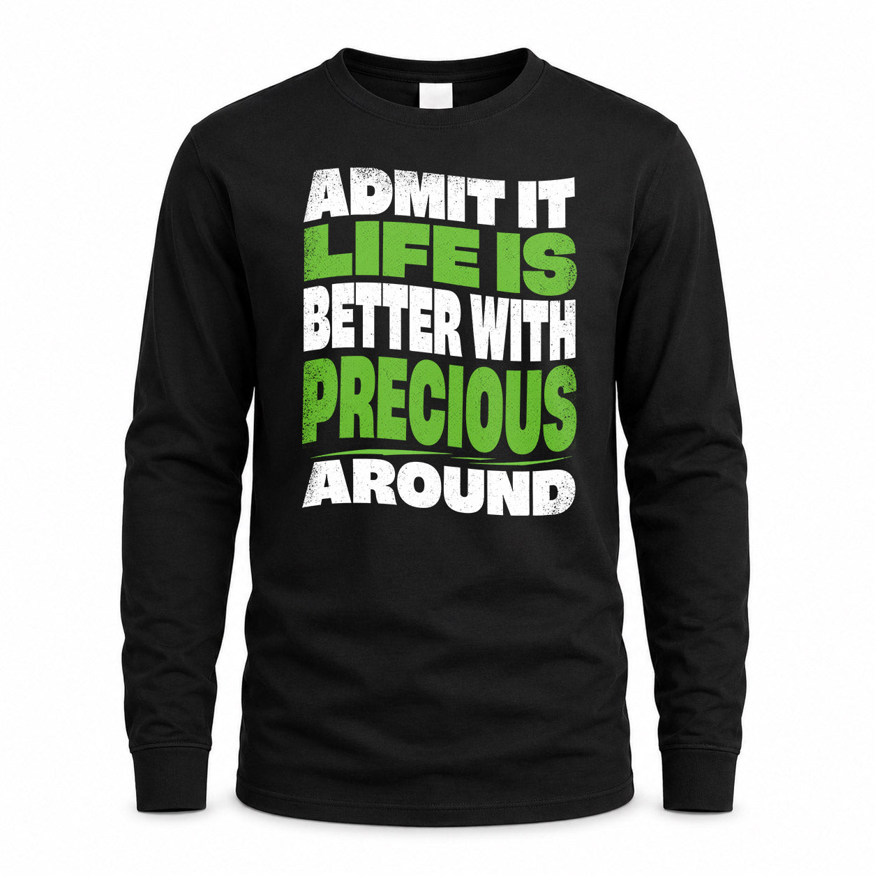 PRECIOUS KTT19-K098-189 – Personalized Funny Quote Apparel “Admit It, Life Is Better With NAME Around”