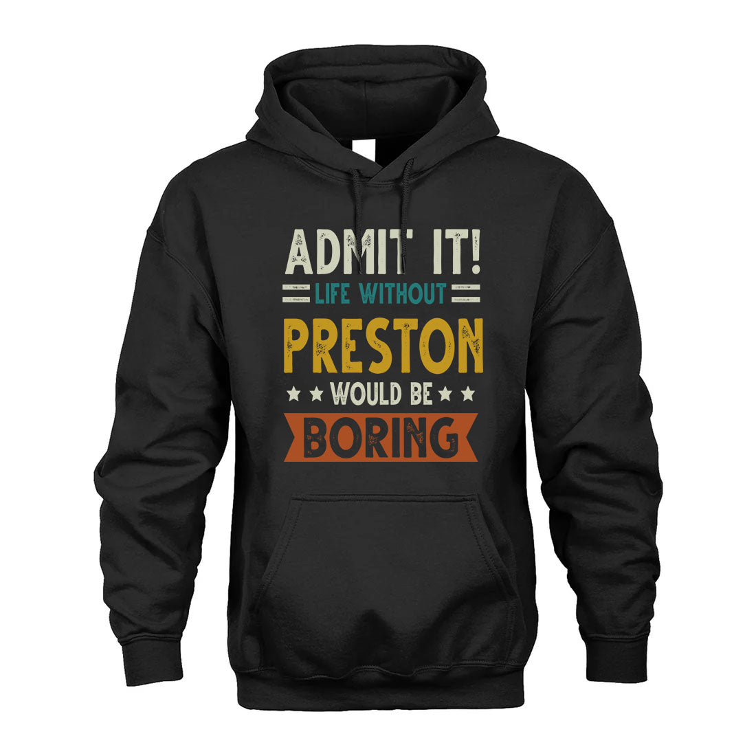 PRESTON HH88-K2–Personalized Funny Quote Apparel “Life Without NAME Would Be Boring”