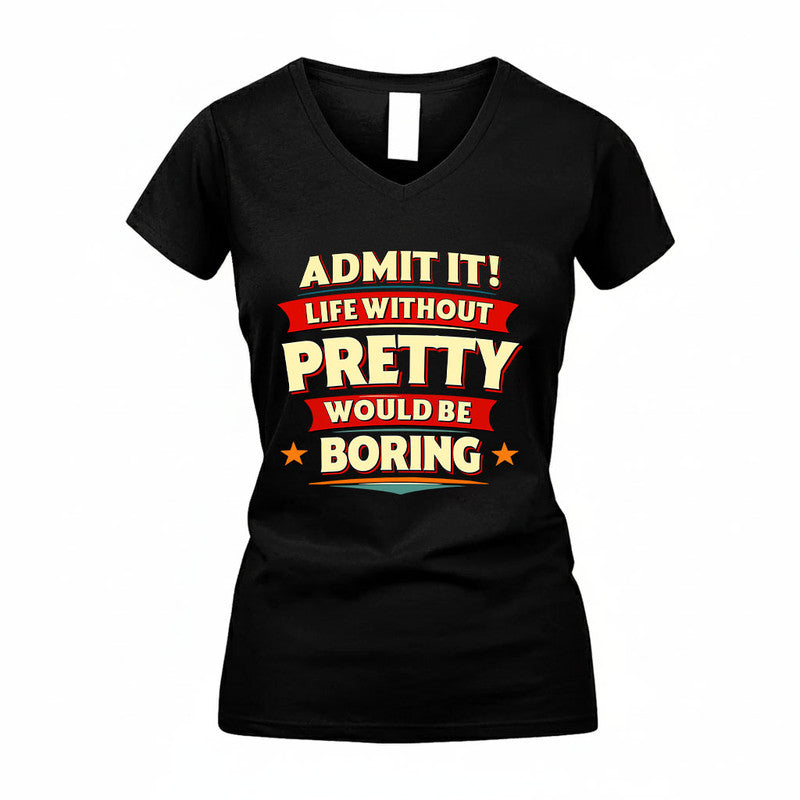 PRETTY HH88-K2-106–Personalized Funny Quote Apparel “Life Without NAME Would Be Boring”