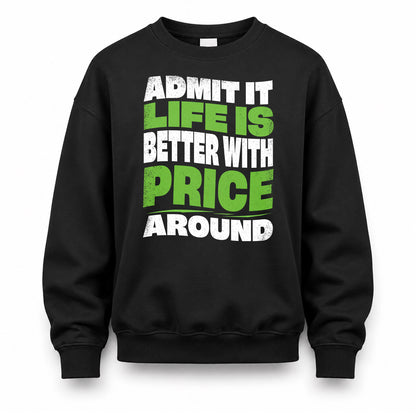PRICE KTT19-K098-189 – Personalized Funny Quote Apparel “Admit It, Life Is Better With NAME Around”