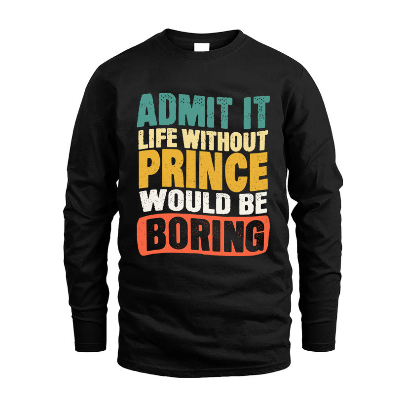 PRINCE KTT28-AMER50-111–Personalized Funny Quote Apparel “Life Without NAME Would Be Boring”