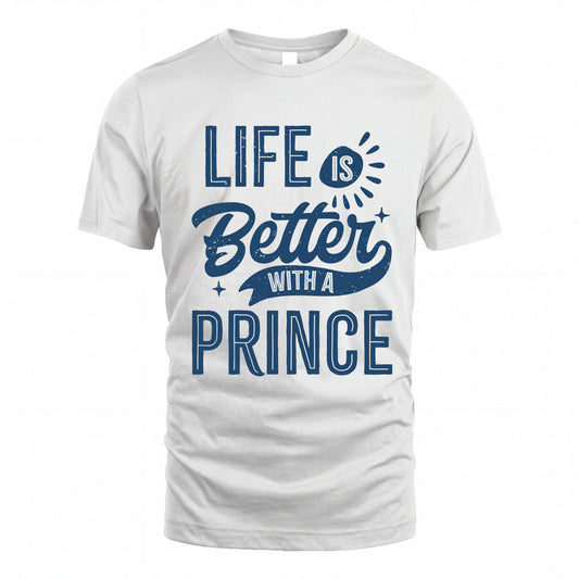 PRINCE HH88-K2–Personalized Name Quote T-Shirt Life Is Better With Unisex Gift