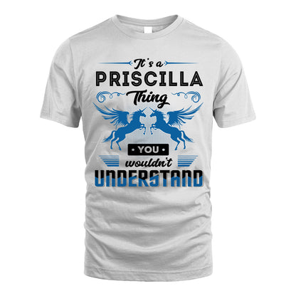 PRISCILLA KTT-TT38 It’s a/an NAME Thing, You Wouldn’t Understand – Personalized Name T-Shirt
