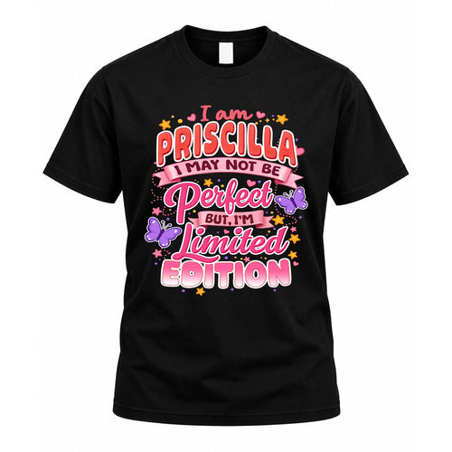 PRISCILLA TT42 Personalized Shirt – I May Not Be Perfect, But I’m Limited Edition