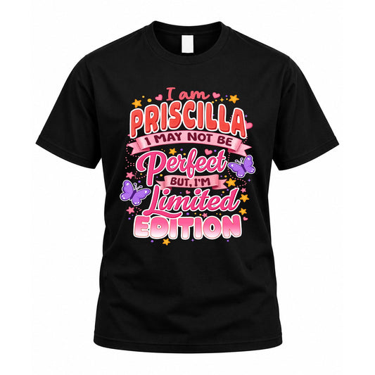 PRISCILLA TT42 Personalized Shirt – I May Not Be Perfect, But I’m Limited Edition