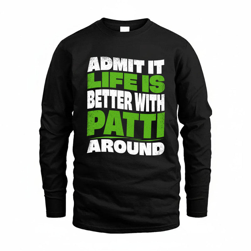 PATTI KTT19-K098-189 – Personalized Funny Quote Apparel “Admit It, Life Is Better With NAME Around”