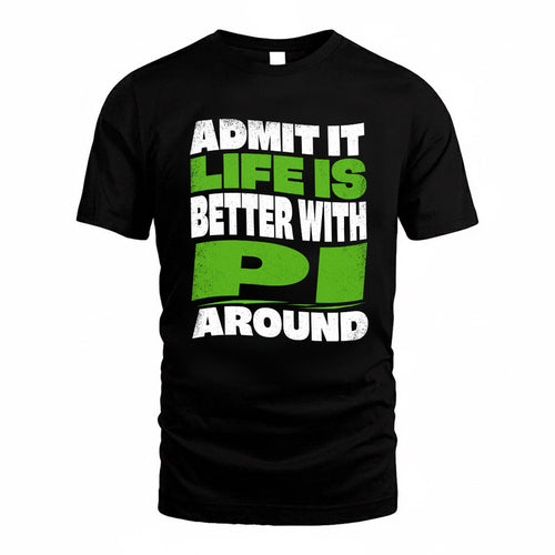 PI KTT19-K098-189 – Personalized Funny Quote Apparel “Admit It, Life Is Better With NAME Around”