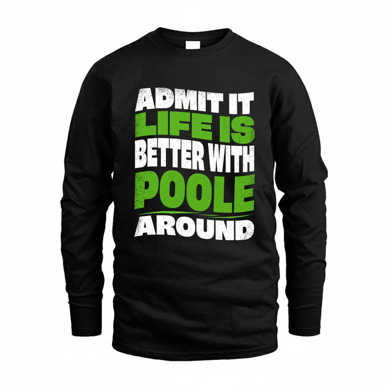 POOLE KTT19-K098-189 – Personalized Funny Quote Apparel “Admit It, Life Is Better With NAME Around”