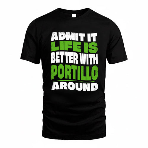 PORTILLO KTT19-K098-189 – Personalized Funny Quote Apparel “Admit It, Life Is Better With NAME Around”