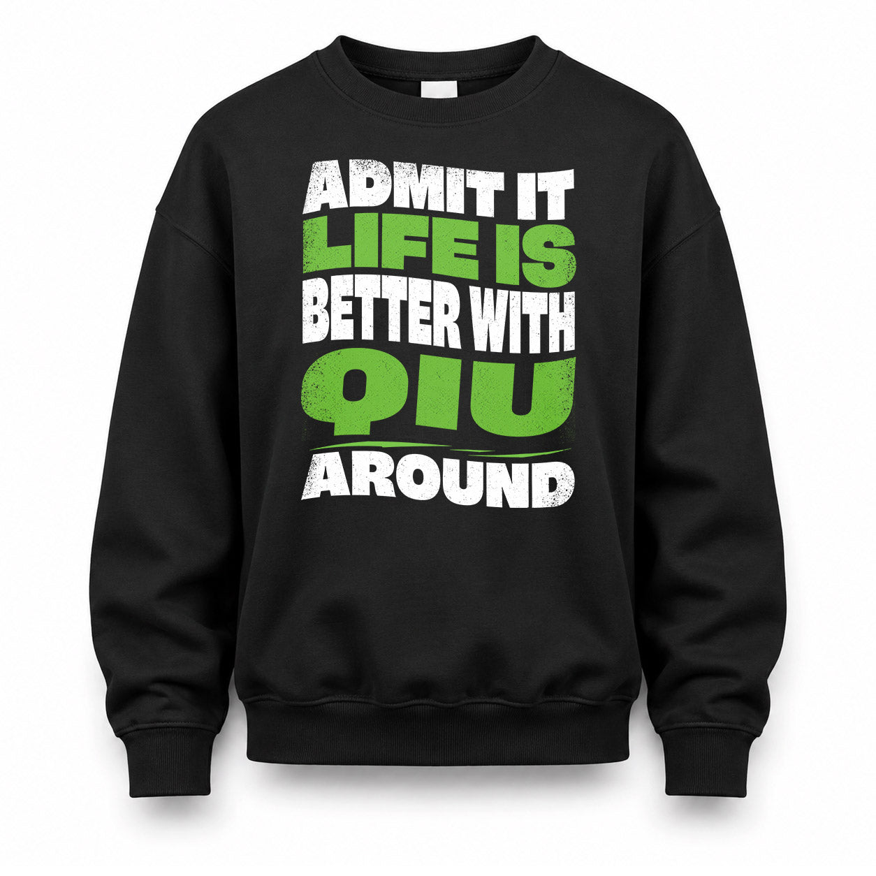 QIU KTT19-K098-189 – Personalized Funny Quote Apparel “Admit It, Life Is Better With NAME Around”