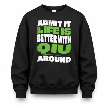 QIU KTT19-K098-189 – Personalized Funny Quote Apparel “Admit It, Life Is Better With NAME Around”