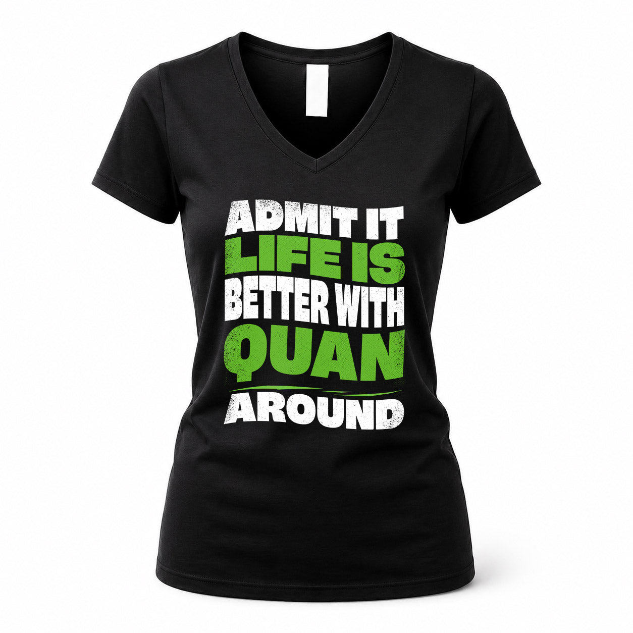 QUAN KTT19-K098-189 – Personalized Funny Quote Apparel “Admit It, Life Is Better With NAME Around”