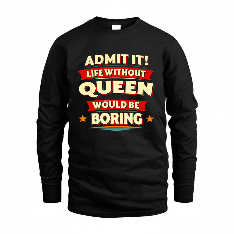 QUEEN HH88-K2-106–Personalized Funny Quote Apparel “Life Without NAME Would Be Boring”
