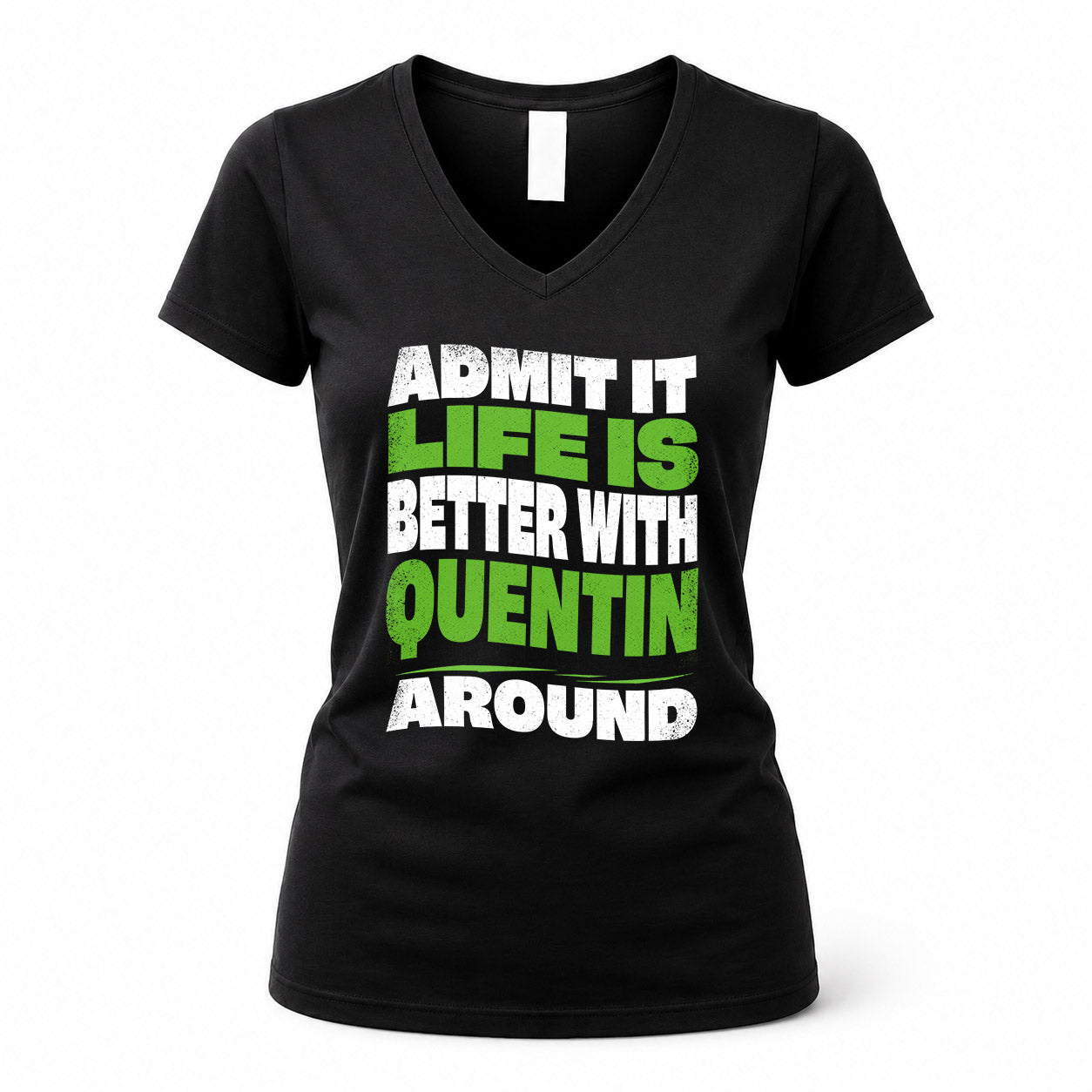 QUENTIN KTT19-K098-189 – Personalized Funny Quote Apparel “Admit It, Life Is Better With NAME Around”