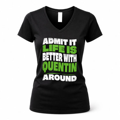QUENTIN KTT19-K098-189 – Personalized Funny Quote Apparel “Admit It, Life Is Better With NAME Around”