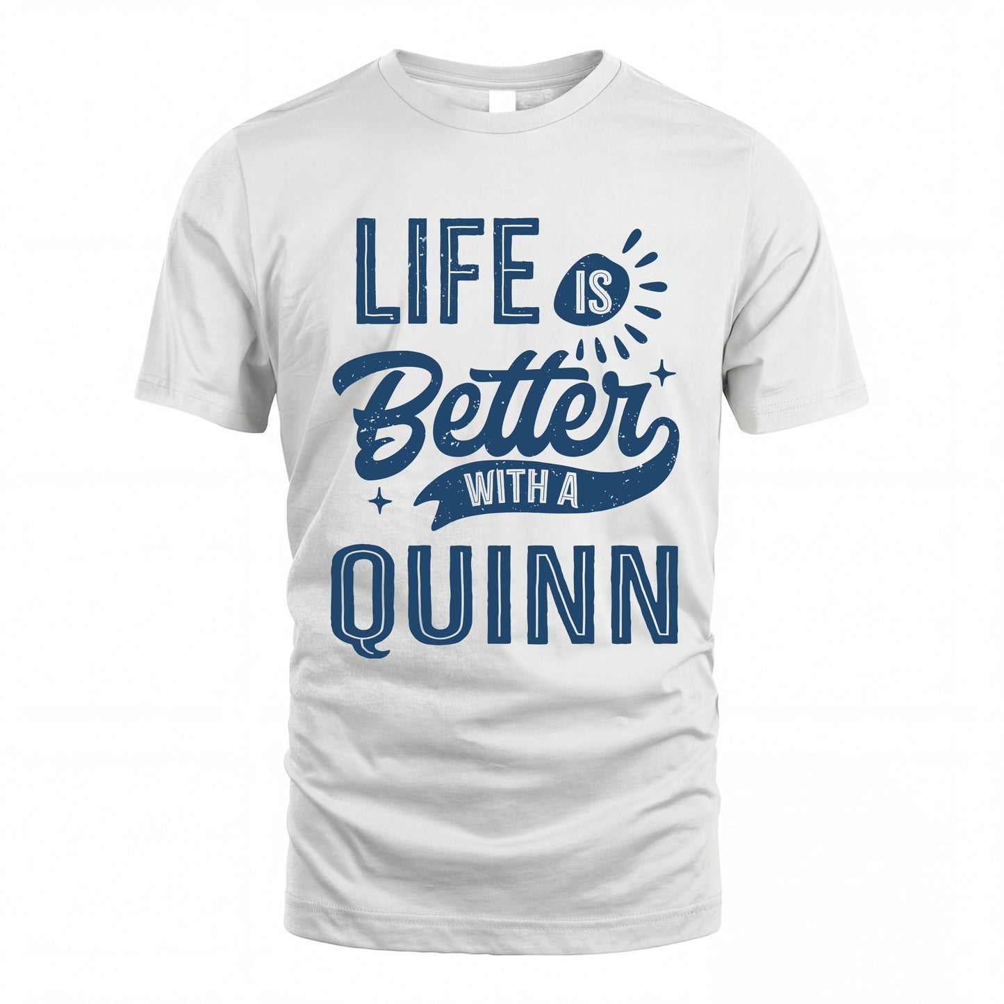 QUINN HH88-K2–Personalized Name Quote T-Shirt Life Is Better With Unisex Gift