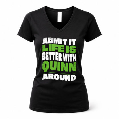 QUINN KTT19-K098-189 – Personalized Funny Quote Apparel “Admit It, Life Is Better With NAME Around”
