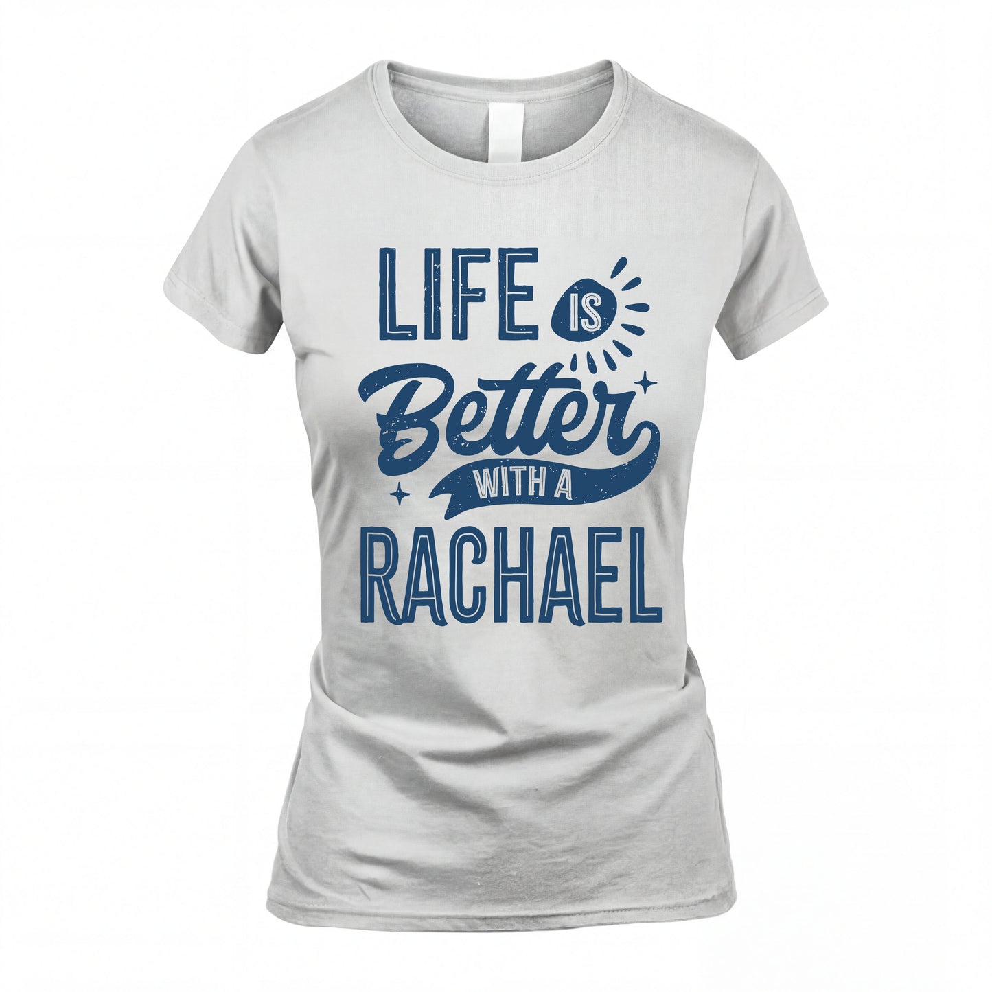 RACHAEL HH88-K2–Personalized Name Quote T-Shirt Life Is Better With Unisex Gift