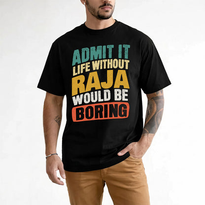 RAJ TP88-K4-229–Personalized Funny Quote Apparel “Life Without NAME Would Be Boring”
