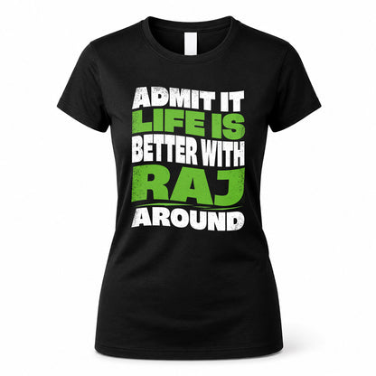 RAJ KTT19-K098-189 – Personalized Funny Quote Apparel “Admit It, Life Is Better With NAME Around”