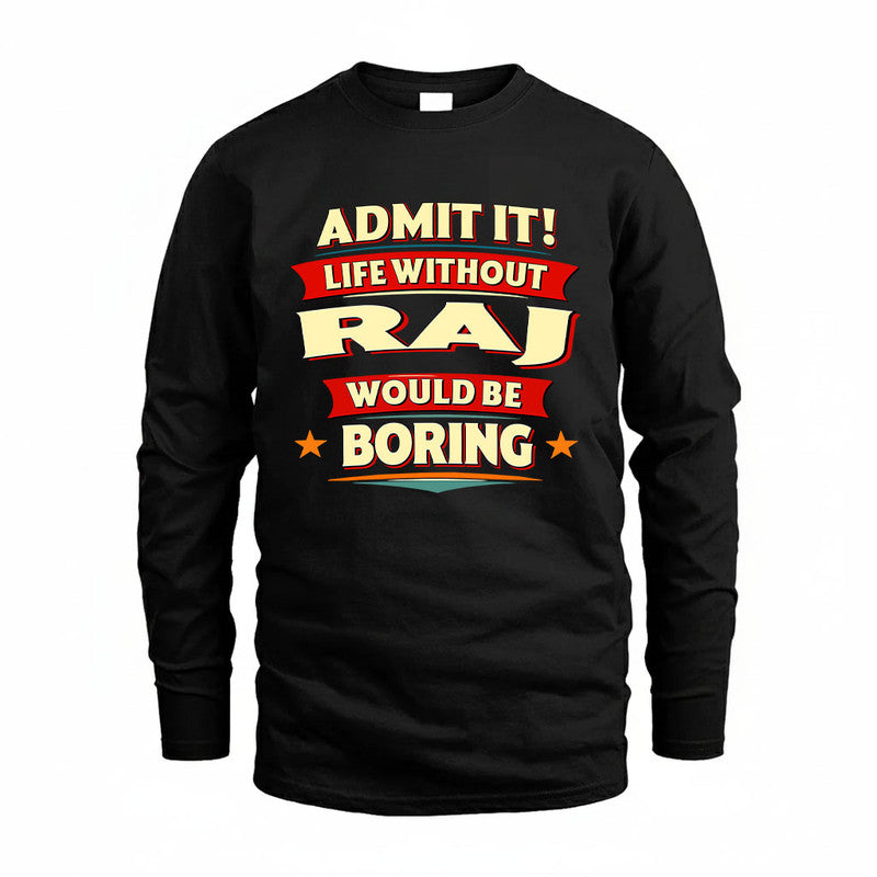 RAJ HH88-K2-106–Personalized Funny Quote Apparel “Life Without NAME Would Be Boring”