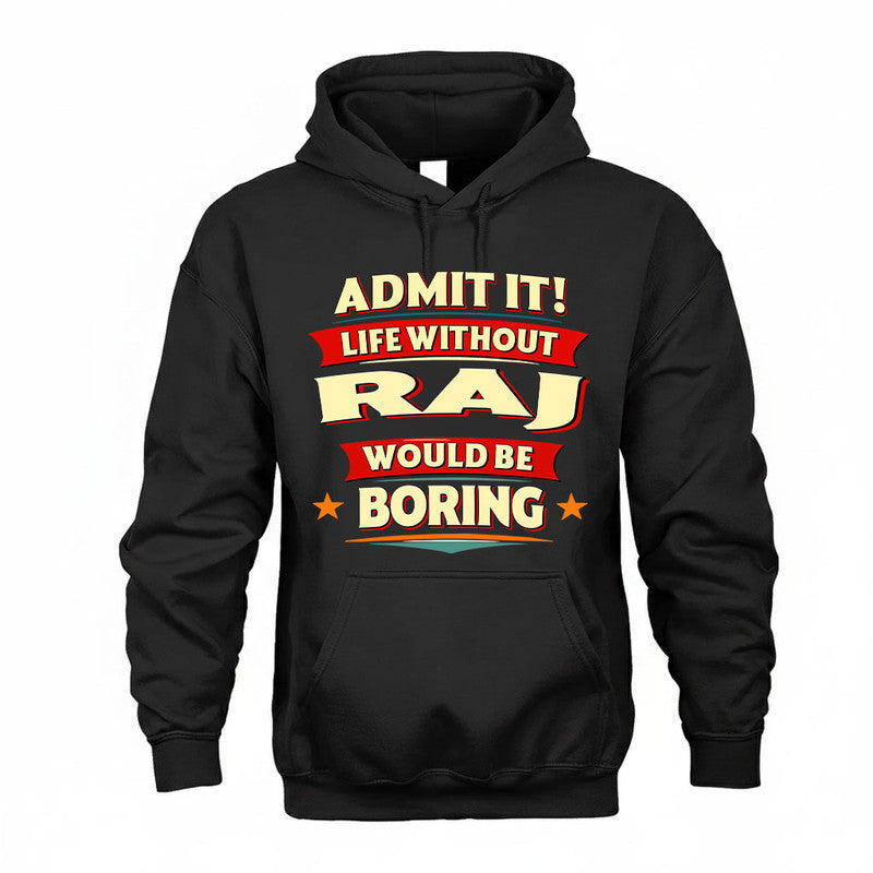 RAJ HH88-K2-106–Personalized Funny Quote Apparel “Life Without NAME Would Be Boring”