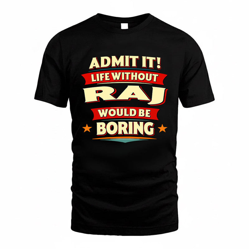 RAJ HH88-K2-106–Personalized Funny Quote Apparel “Life Without NAME Would Be Boring”