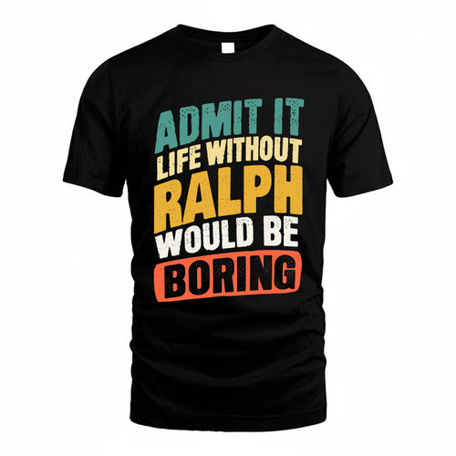 RAJU TP88-K4-229–Personalized Funny Quote Apparel “Life Without NAME Would Be Boring”