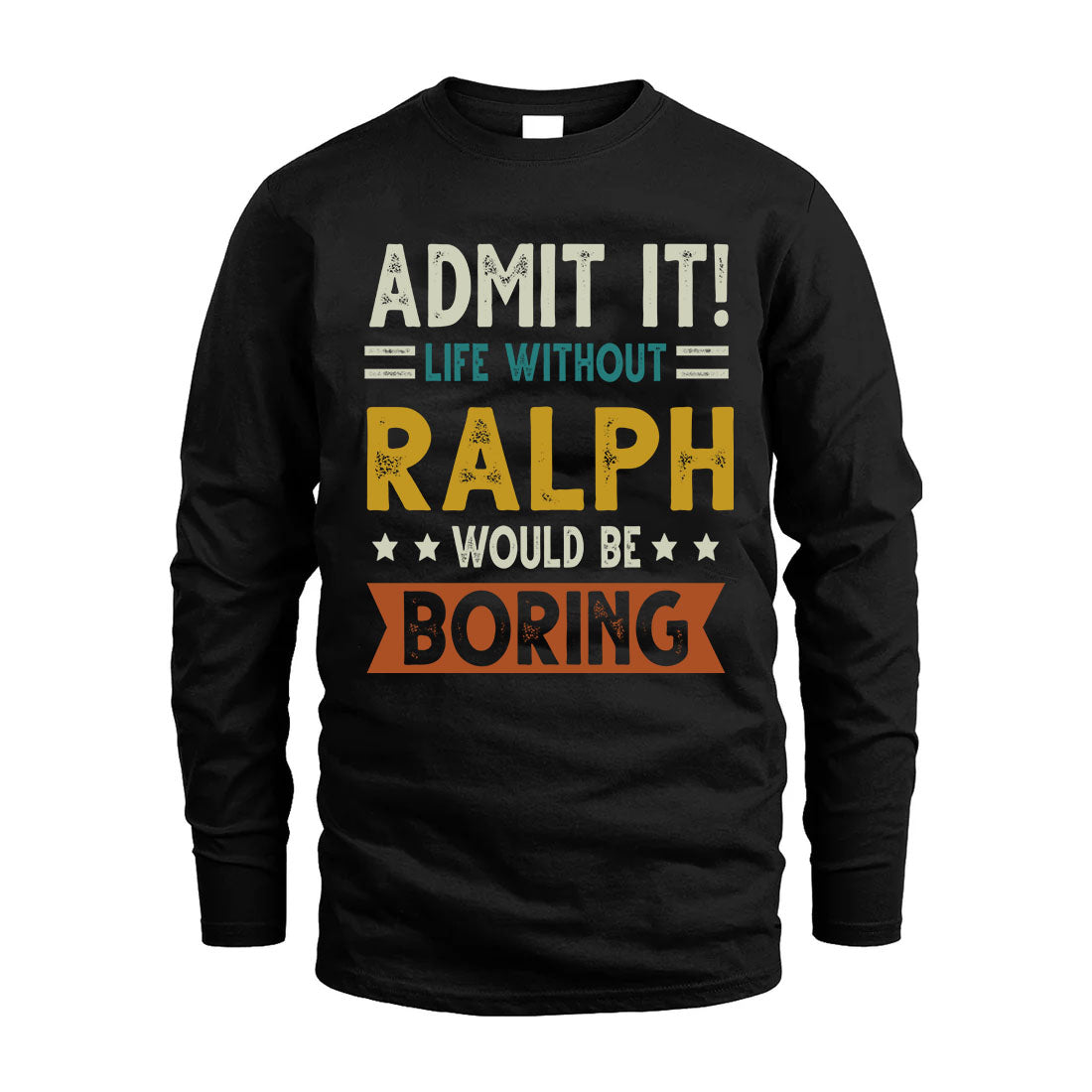 RALPH HH88-K2–Personalized Funny Quote Apparel “Life Without NAME Would Be Boring”