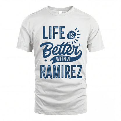 RAMIREZ HH88-K2–Personalized Name Quote T-Shirt Life Is Better With Unisex Gift