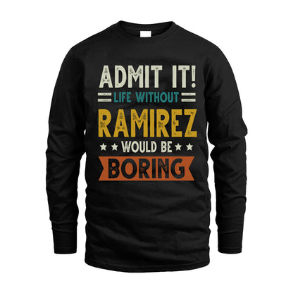 RAMIREZ HH88-K2–Personalized Funny Quote Apparel “Life Without NAME Would Be Boring”
