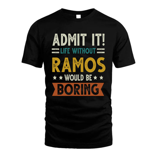 RAMOS HH88-K2–Personalized Funny Quote Apparel “Life Without NAME Would Be Boring”