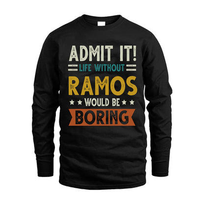 RAMOS HH88-K2–Personalized Funny Quote Apparel “Life Without NAME Would Be Boring”