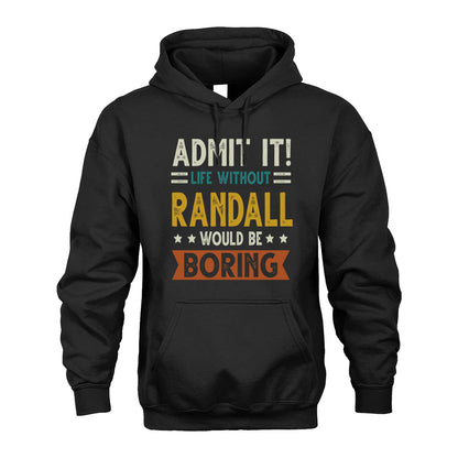 RANDALL HH88-K2–Personalized Funny Quote Apparel “Life Without NAME Would Be Boring”