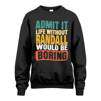RANDALL KTT28-AMER50-111–Personalized Funny Quote Apparel “Life Without NAME Would Be Boring”