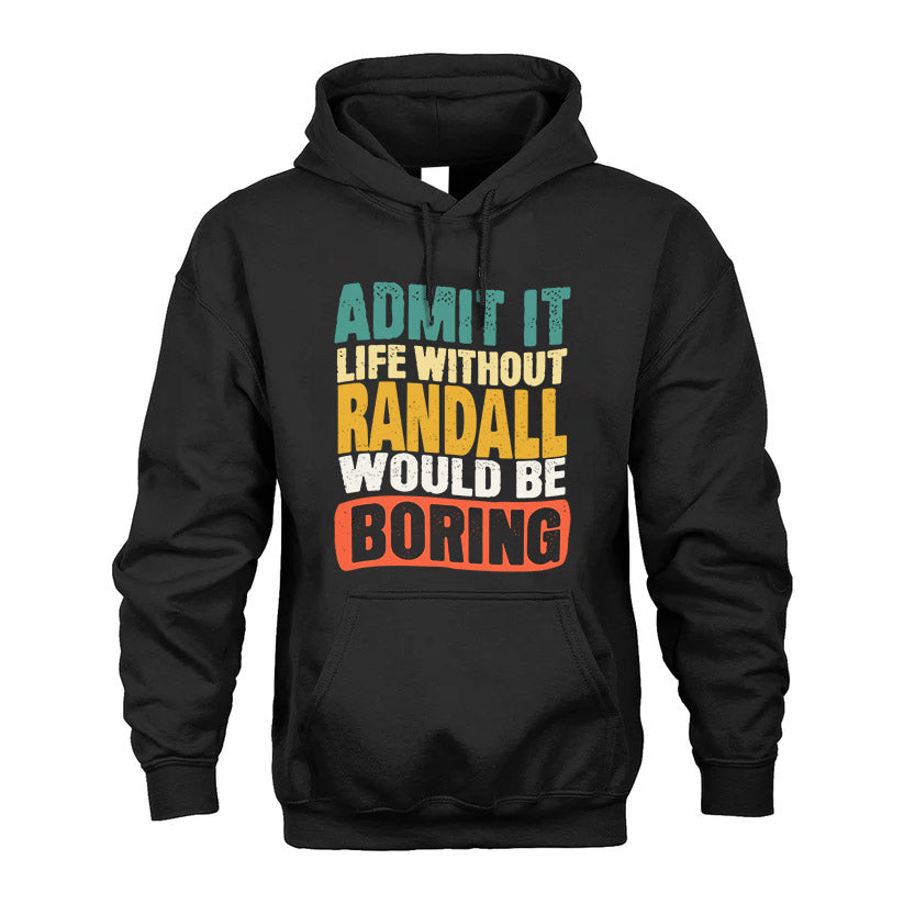 RANDALL KTT28-AMER50-111–Personalized Funny Quote Apparel “Life Without NAME Would Be Boring”
