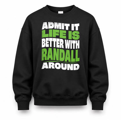 RANDALL KTT19-K098-189 – Personalized Funny Quote Apparel “Admit It, Life Is Better With NAME Around”