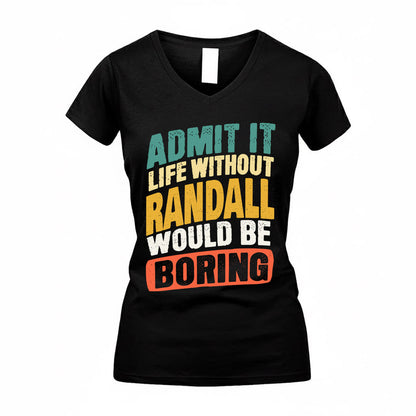 RANA TP88-K4-229–Personalized Funny Quote Apparel “Life Without NAME Would Be Boring”