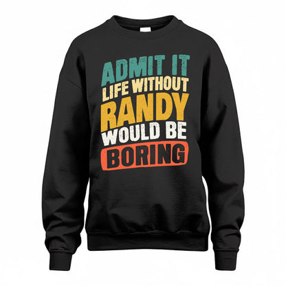 RANDALL TP88-K4-229–Personalized Funny Quote Apparel “Life Without NAME Would Be Boring”