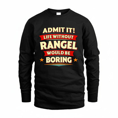 RANGEL HH88-K2-106–Personalized Funny Quote Apparel “Life Without NAME Would Be Boring”