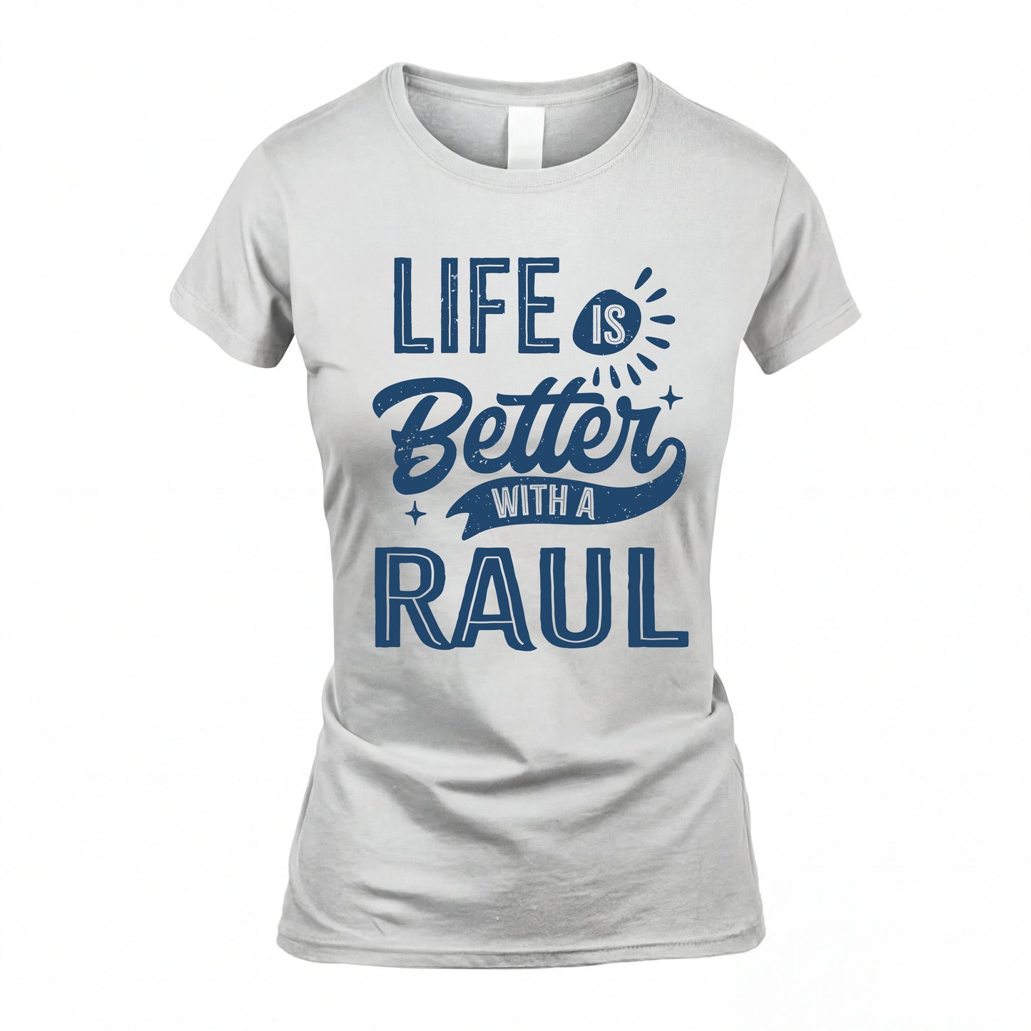 RAUL HH88-K2–Personalized Name Quote T-Shirt Life Is Better With Unisex Gift