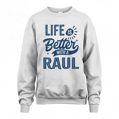 RAUL HH88-K2–Personalized Name Quote T-Shirt Life Is Better With Unisex Gift