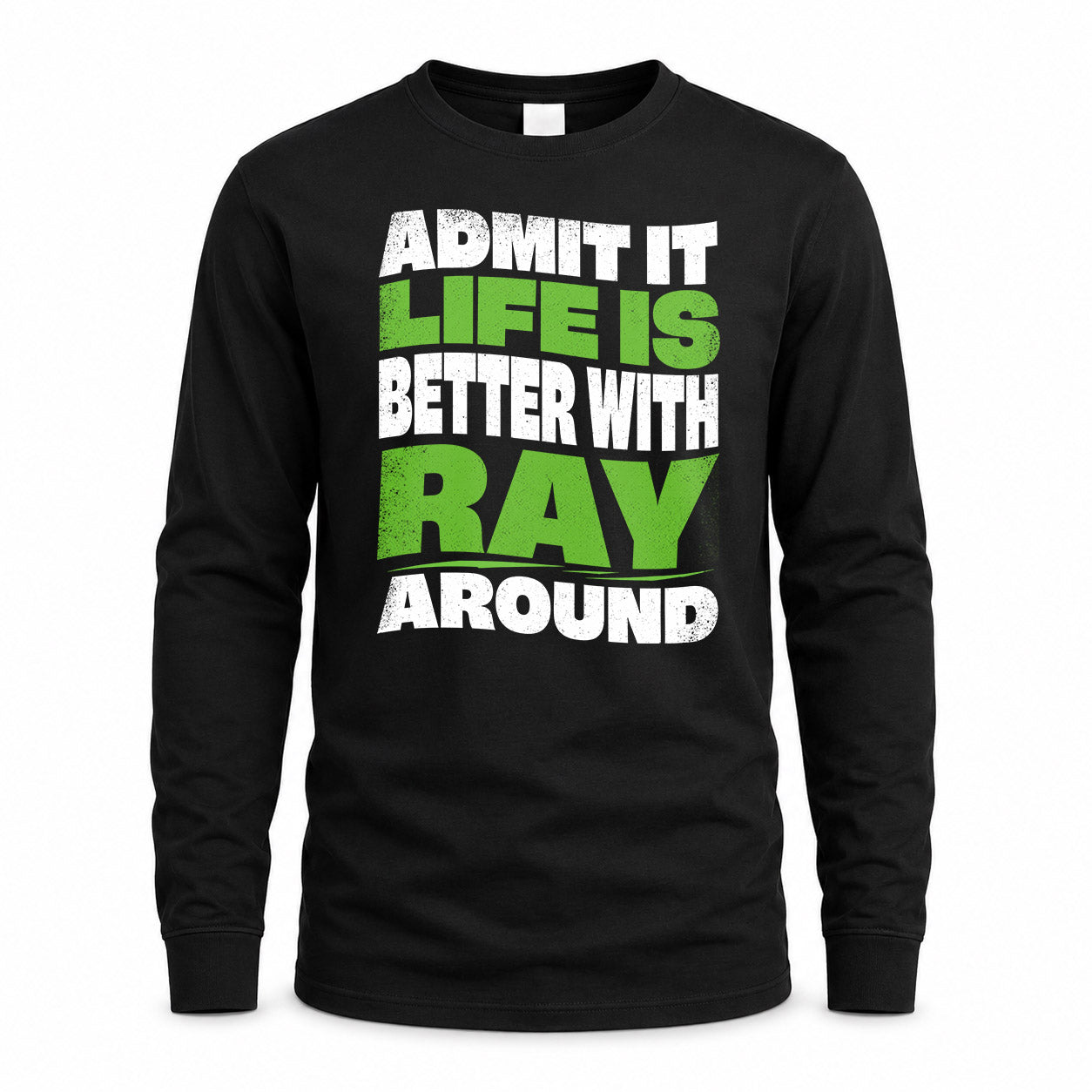 RAY KTT19-K098-189 – Personalized Funny Quote Apparel “Admit It, Life Is Better With NAME Around”
