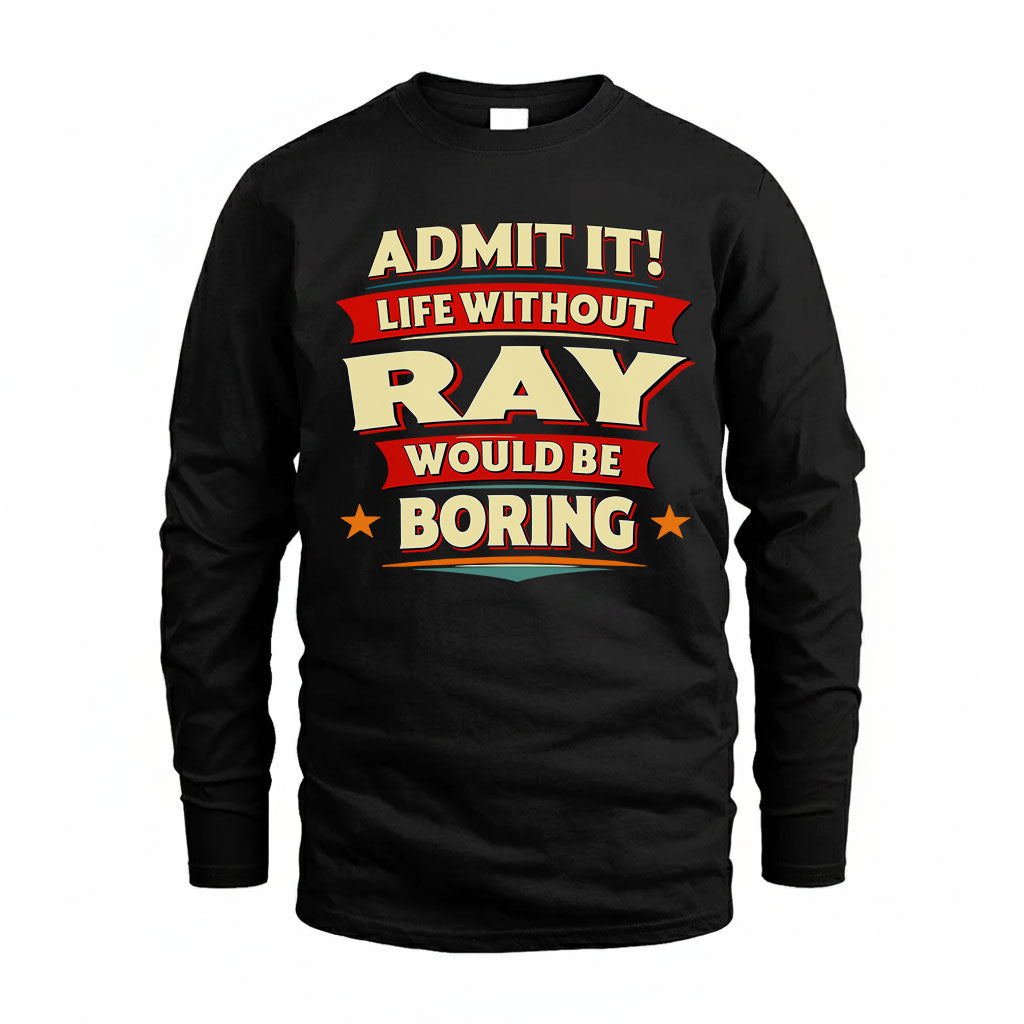 RAY HH88-K2-106–Personalized Funny Quote Apparel “Life Without NAME Would Be Boring”
