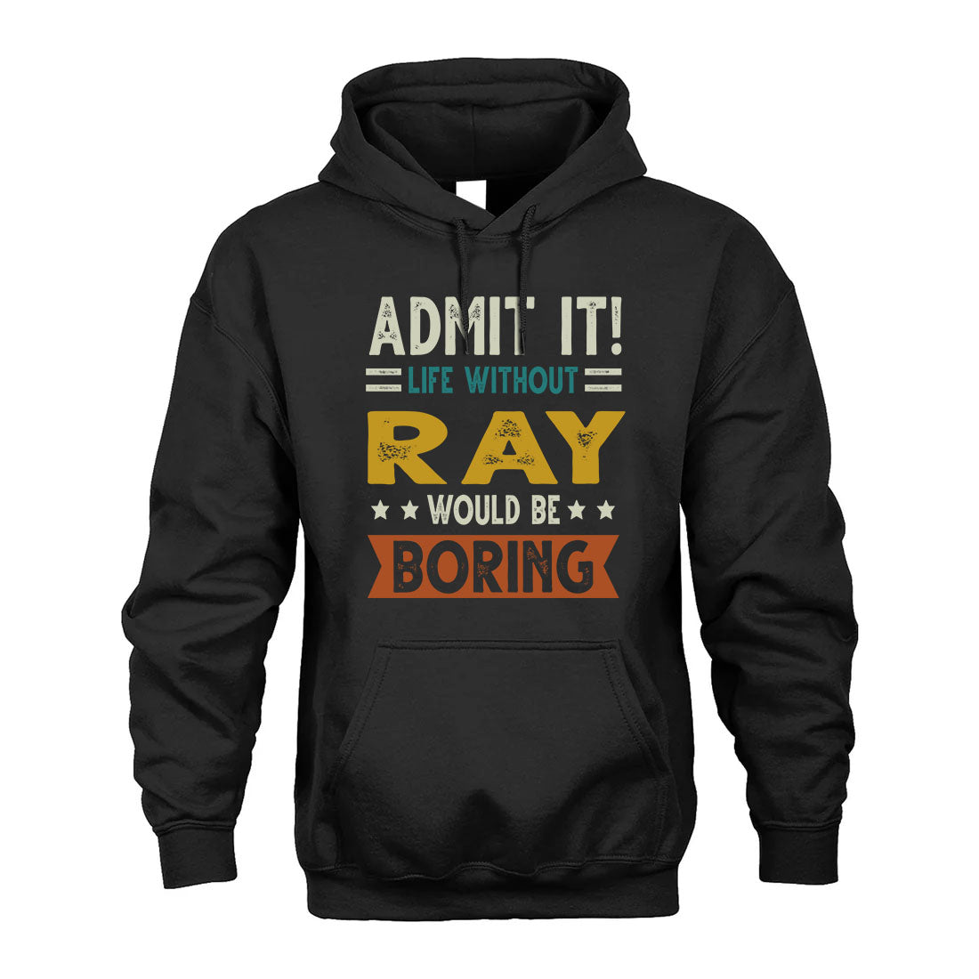 RAY HH88-K2–Personalized Funny Quote Apparel “Life Without NAME Would Be Boring”