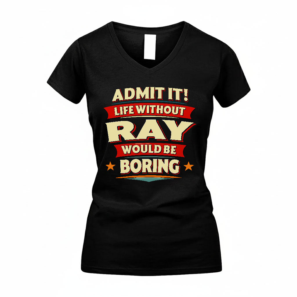 RAY HH88-K2-106–Personalized Funny Quote Apparel “Life Without NAME Would Be Boring”