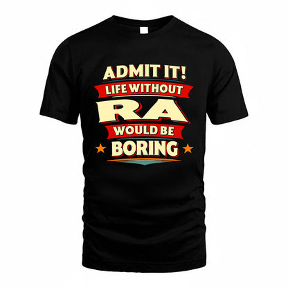 RA HH88-K2-106–Personalized Funny Quote Apparel “Life Without NAME Would Be Boring”