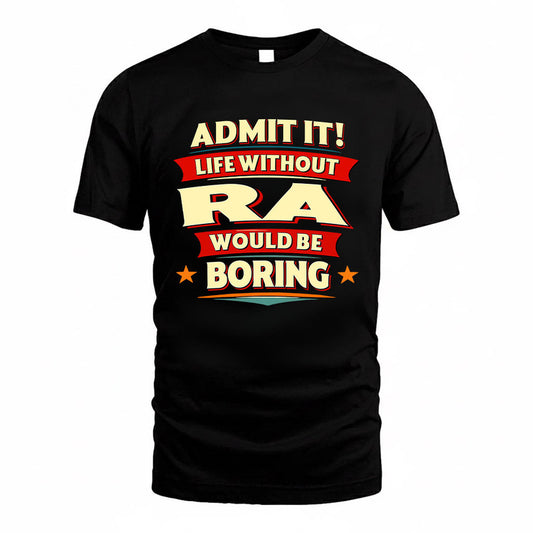 RA HH88-K2-106–Personalized Funny Quote Apparel “Life Without NAME Would Be Boring”