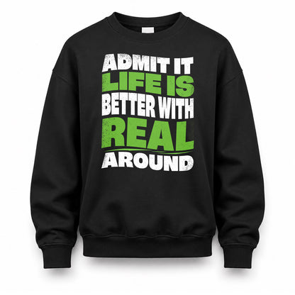 REAL KTT19-K098-189 – Personalized Funny Quote Apparel “Admit It, Life Is Better With NAME Around”
